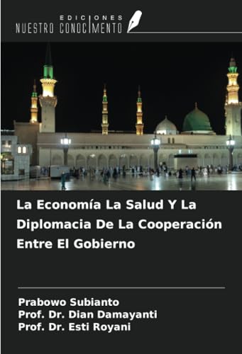 La Economía La Salud Y La Diplomacia De La Cooperación Entre El Gobierno von Ediciones Nuestro Conocimiento