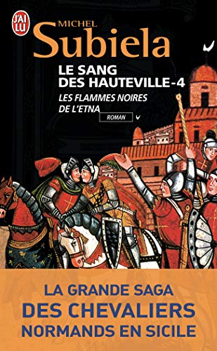 Le Sang des Hauteville: La grande saga des chevaliers normands de Sicile-Les flammes noires de l'Etna (1166-1194) (4) von J'AI LU