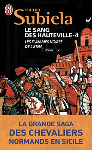 Le Sang des Hauteville: La grande saga des chevaliers normands de Sicile-Les flammes noires de l'Etna (1166-1194) (4)