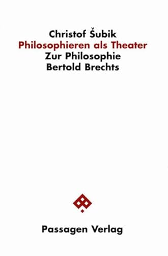 Philosophieren als Theater. Zur Philosophie Berthold Brechts: Zur Philosophie Bertolt Brechts (Passagen Philosophie) von Passagen Verlag