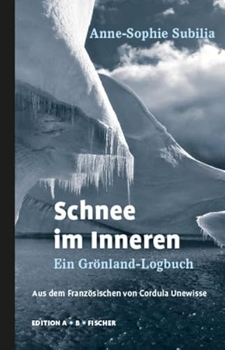 Schnee im Inneren: Ein Grönland-Logbuch