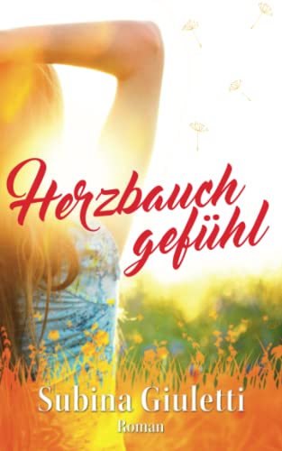 Herzbauchgefühl: Roman