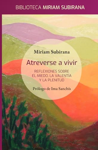 Atreverse a vivir: Reflexiones sobre el miedo, la valentía y la plenitud von Independently published
