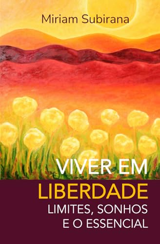 Viver em liberdade: Limites, sonhos e o essencial von Independently published