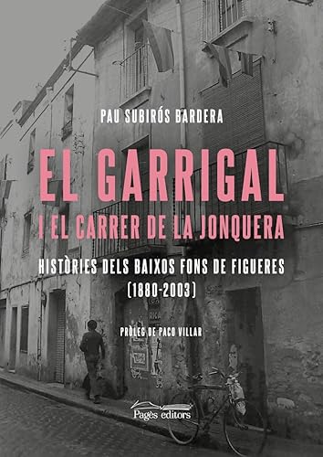El Garrigal i el carrer de la Jonquera: Històries dels baixos fons de Figueres (1880-2003) (Monografies, Band 146) von Pagès editors, S.L.
