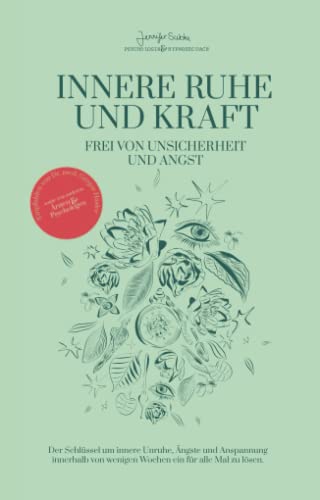 Innere Ruhe und Kraft - frei von Unsicherheit und Angst: Der Schlüssel um innere Unruhe, Ängste und Anspannung innerhalb von wenigen Wochen ein für alle Mal zu lösen. von Independently published
