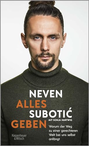 Alles geben: Warum der Weg zu einer gerechteren Welt bei uns selbst anfängt | Nominiert zum Fußballbuch des Jahres 2022 von Kiepenheuer & Witsch GmbH