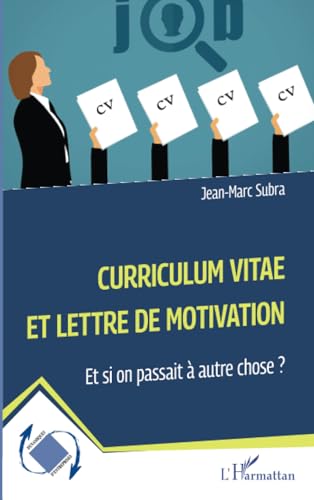 Curriculum vitae et lettre de motivation: Et si on passait à autre chose ? von Editions L'Harmattan