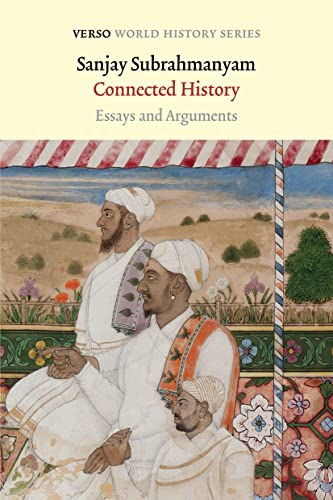 Connected History: Essays and Arguments (World History)