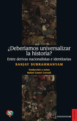 ¿Deberíamos universalizar la historia?: Entre derivas nacionalistas e identitarias ¿Deberíamos universalizar la historia?: Entre derivas nacionalistas e identitarias von Ediciones UC