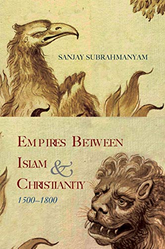 Empires between Islam and Christianity, 1500-1800 (SUNY series in Hindu Studies)