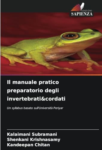 Il manuale pratico preparatorio degli invertebrati&cordati: Un syllabus basato sull'Università Periyar von Edizioni Sapienza
