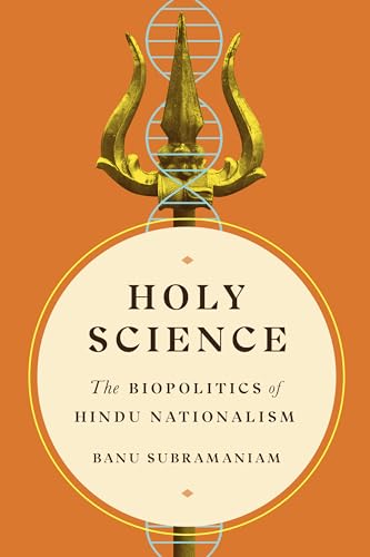 Holy Science: The Biopolitics of Hindu Nationalism (Feminist Technosciences)