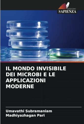 IL MONDO INVISIBILE DEI MICROBI E LE APPLICAZIONI MODERNE von Edizioni Sapienza