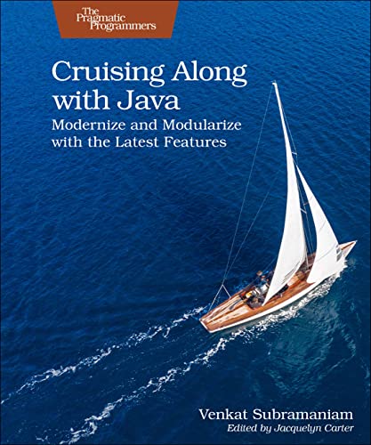 Cruising Along with Java: Modernize and Modularize with the Latest Features von Pragmatic Bookshelf