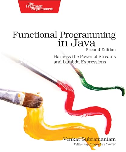 Functional Programming in Java: Harness the Power of Streams and Lambda Expressions