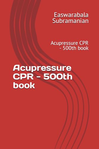 Acupressure CPR - 500th book: Acupressure CPR - 500th book (Common People Medical Books - Part 3, Band 57) von Independently published