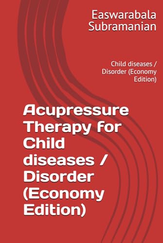Acupressure Therapy for Child diseases / Disorder (Economy Edition): Child diseases / Disorder (Economy Edition)
