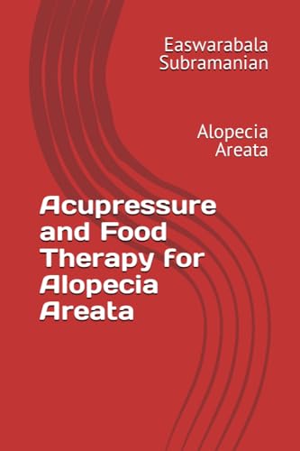 Acupressure and Food Therapy for Alopecia Areata: Alopecia Areata (Medical Books for Common People - Part 2, Band 112)