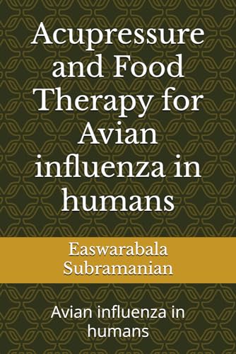 Acupressure and Food Therapy for Avian influenza in humans: Avian influenza in humans von Independently published