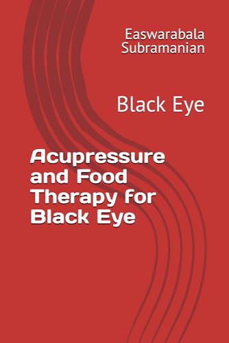 Acupressure and Food Therapy for Black Eye: Black Eye (Common People Medical Books - Part 3, Band 28) von Independently published