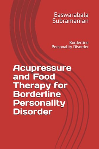 Acupressure and Food Therapy for Borderline Personality Disorder: Borderline Personality Disorder (Common People Medical Books - Part 3, Band 35)