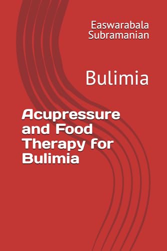 Acupressure and Food Therapy for Bulimia: Bulimia (Common People Medical Books - Part 3, Band 24)