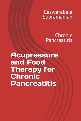 Acupressure and Food Therapy for Chronic Pancreatitis: Chronic Pancreatitis (Common People Medical Books - Part 3, Band 46) von Independently published