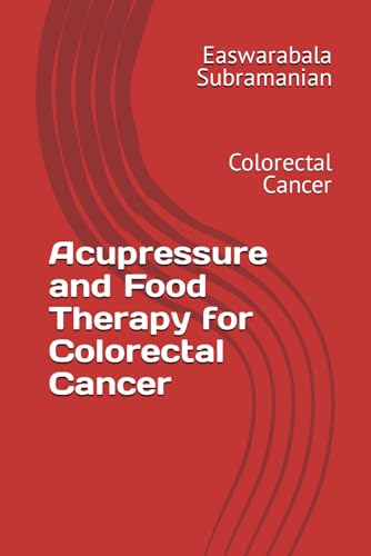 Acupressure and Food Therapy for Colorectal Cancer: Colorectal Cancer (Common People Medical Books - Part 3, Band 43) von Independently published