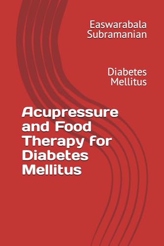 Acupressure and Food Therapy for Diabetes Mellitus: Diabetes Mellitus (Common People Medical Books - Part 3, Band 65)