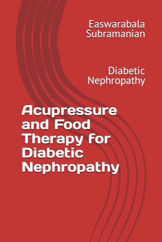 Acupressure and Food Therapy for Diabetic Nephropathy: Diabetic Nephropathy (Common People Medical Books - Part 3, Band 216)