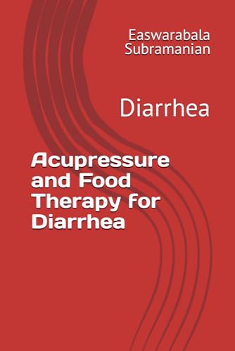 Acupressure and Food Therapy for Diarrhea: Diarrhea (Common People Medical Books - Part 3, Band 66)