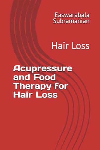 Acupressure and Food Therapy for Hair Loss: Hair Loss (Medical Books for Common People - Part 2, Band 17)