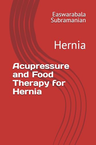 Acupressure and Food Therapy for Hernia: Hernia (Medical Books for Common People - Part 2, Band 30)