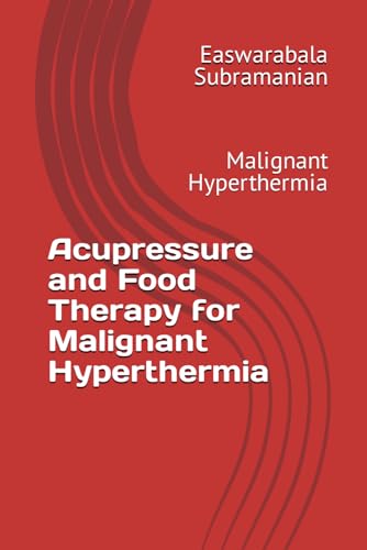 Acupressure and Food Therapy for Malignant Hyperthermia: Malignant Hyperthermia (Common People Medical Books - Part 3, Band 144) von Independently published