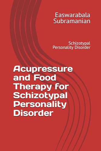 Acupressure and Food Therapy for Schizotypal Personality Disorder: Schizotypal Personality Disorder (Medical Books for Common People - Part 2, Band 202) von Independently published