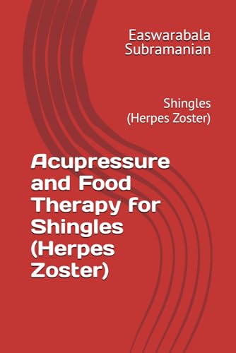 Acupressure and Food Therapy for Shingles (Herpes Zoster): Shingles (Herpes Zoster) (Common People Medical Books - Part 3, Band 199) von Independently published