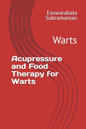 Acupressure and Food Therapy for Warts: Warts (Common People Medical Books - Part 3, Band 242)