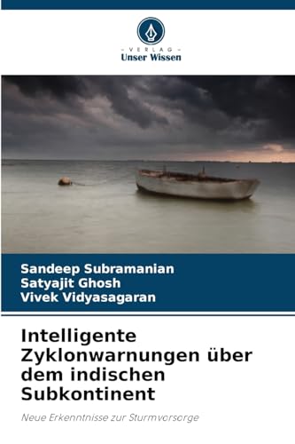 Intelligente Zyklonwarnungen über dem indischen Subkontinent: Neue Erkenntnisse zur Sturmvorsorge von Verlag Unser Wissen