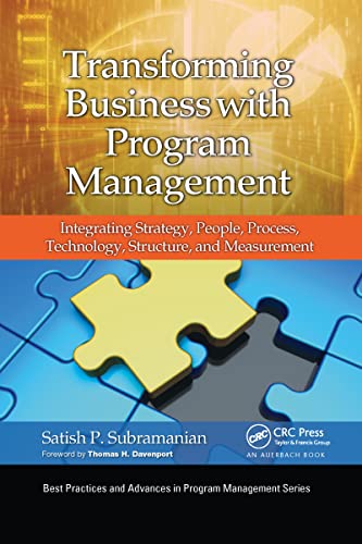 Transforming Business with Program Management: Integrating Strategy, People, Process, Technology, Structure, and Measurement (Best Practices in Portfolio, Program, and Project Management) von Auerbach Publications
