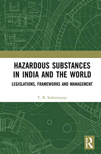 Hazardous Substances in India and the World: Legislations, Frameworks and Management von Routledge India