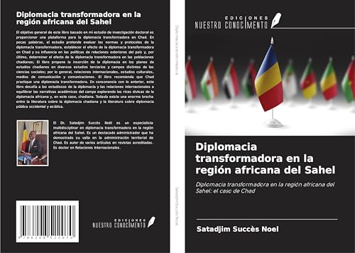 Diplomacia transformadora en la región africana del Sahel: Diplomacia transformadora en la región africana del Sahel: el caso de Chad von Ediciones Nuestro Conocimiento