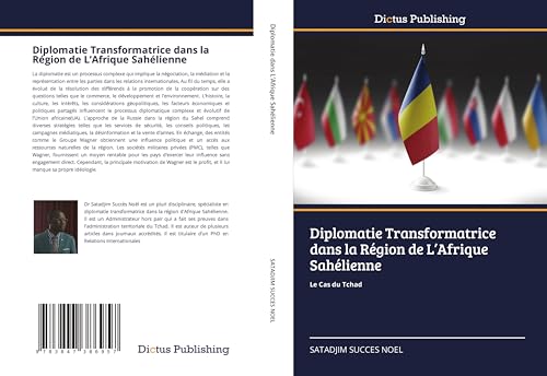Diplomatie Transformatrice dans la Région de L'Afrique Sahélienne: Le Cas du Tchad von Dictus Publishing