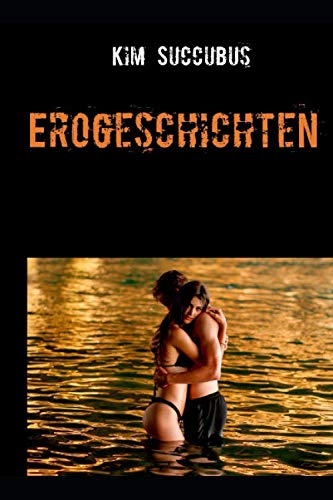 Erogeschichten: Best of Sexgeschichten (Kims Stories of Sex, Band 3)