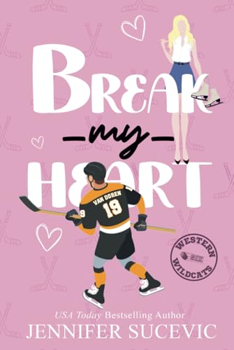 Break My Heart: An Enemies-to-Lovers Coach's Daughter New Adult Sports Romance (Western Wildcats Hockey, Band 6) von Independently published