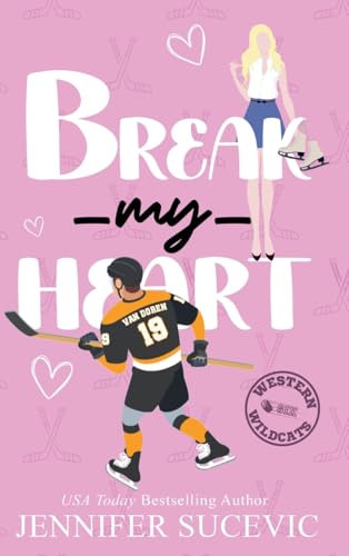 Break my Heart: An Enemies-to-Lovers Coach's Daughter Sports Romance (Western Wildcats Hockey, Band 6) von Tangled Hearts LLC