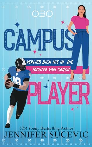 Campus Player: Verlieb dich nie in die Tochter vom Coach! (Campus Serie, Band 1)