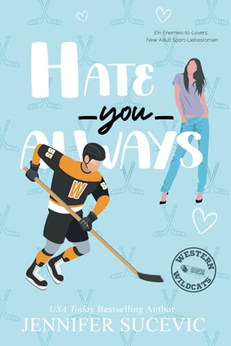 Hate You Always: Ein Enemies-to-Lovers, New Adult Sport-Liebesroman (Western Wildcats Hockey (German), Band 1)