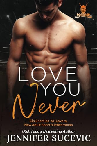 Love You Never: Ein Enemies-to-Lovers New Adult Sport-Liebesroman. (Western Wildcats Hockey (German), Band 2)
