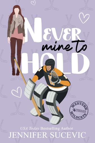 Never Mine to Hold: An Enemies-to-Lovers Secret Identity New Adult Sports Romance (Western Wildcats Hockey, Band 3) von Independently published